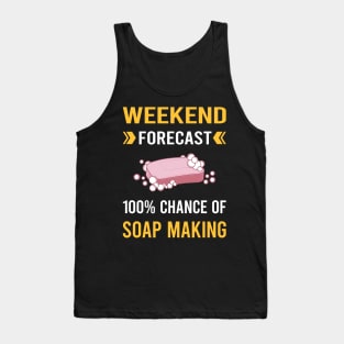 Weekend Forecast Soap Making Soapmaking Tank Top